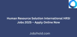 Human Resource Solution International HRSI Jobs 2025 Apply Online Now