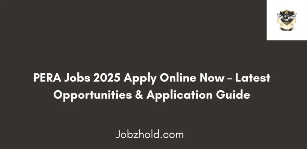 PERA Jobs 2025 Apply Online Now Latest Vacancies and Application Guide